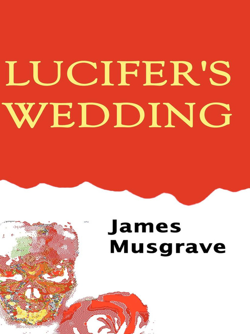 Title details for Lucifer's Wedding by James Musgrave - Available